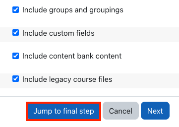 In the next window select Jump to final step to import everything in the course and keep the gradebook structure