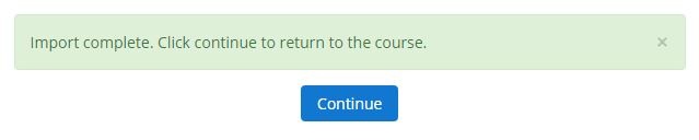 Import complete message, click Continue to return to course
